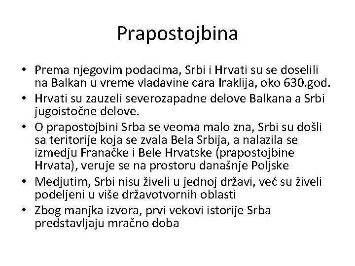 Prapostojbina • Prema njegovim podacima, Srbi i Hrvati su se doselili na Balkan u