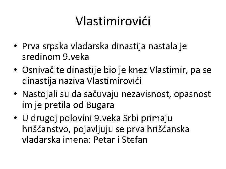Vlastimirovići • Prva srpska vladarska dinastija nastala je sredinom 9. veka • Osnivač te