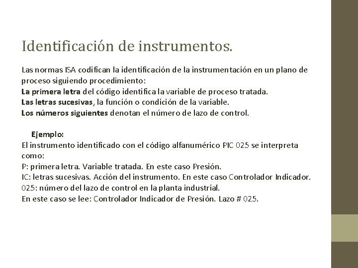 Identificación de instrumentos. Las normas ISA codifican la identificación de la instrumentación en un