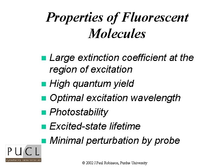 Properties of Fluorescent Molecules Large extinction coefficient at the region of excitation n High