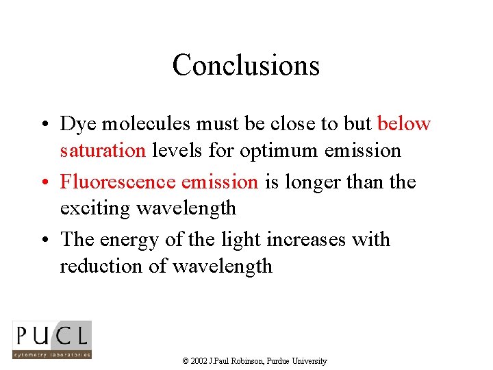 Conclusions • Dye molecules must be close to but below saturation levels for optimum