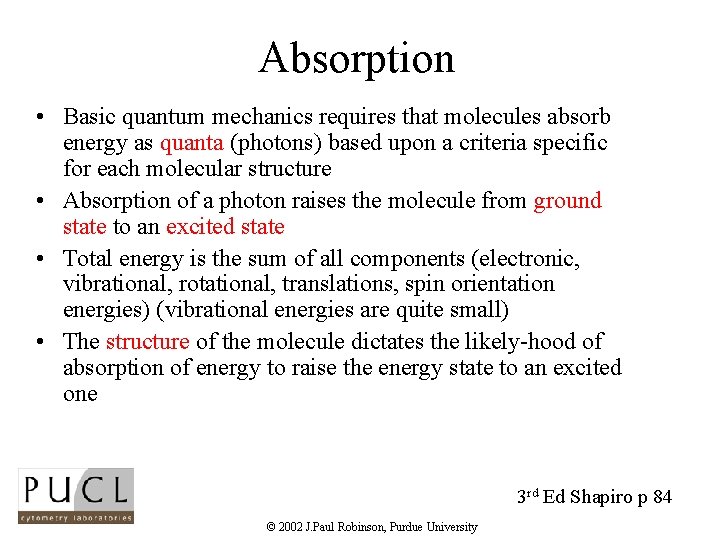 Absorption • Basic quantum mechanics requires that molecules absorb energy as quanta (photons) based