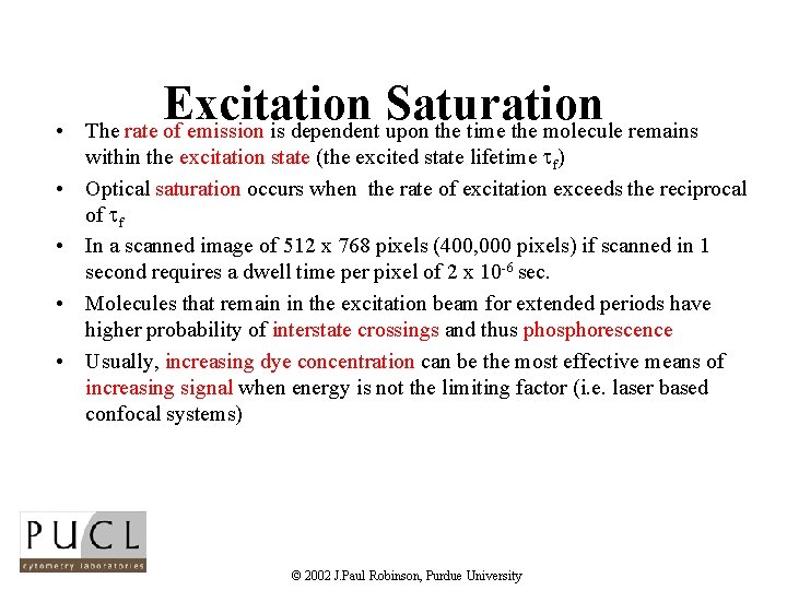  • • • Excitation Saturation The rate of emission is dependent upon the