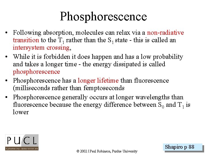 Phosphorescence • Following absorption, molecules can relax via a non-radiative transition to the T