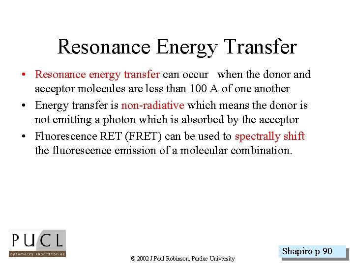 Resonance Energy Transfer • Resonance energy transfer can occur when the donor and acceptor