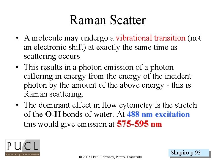 Raman Scatter • A molecule may undergo a vibrational transition (not an electronic shift)