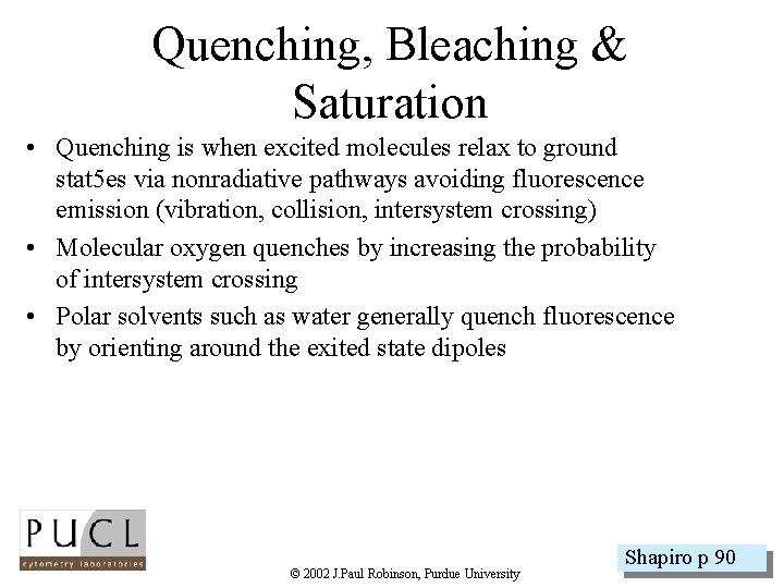 Quenching, Bleaching & Saturation • Quenching is when excited molecules relax to ground stat