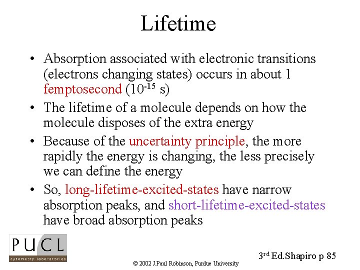 Lifetime • Absorption associated with electronic transitions (electrons changing states) occurs in about 1