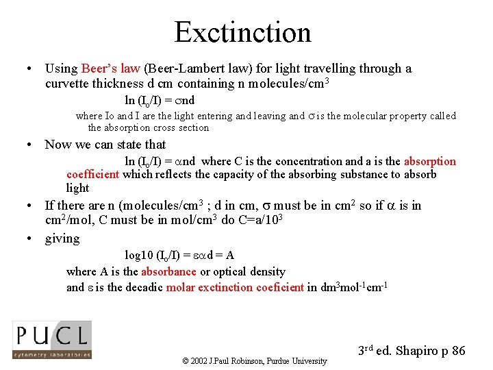 Exctinction • Using Beer’s law (Beer-Lambert law) for light travelling through a curvette thickness
