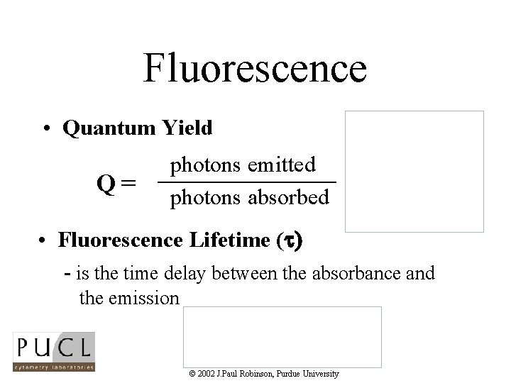 Fluorescence • Quantum Yield Q= photons emitted = photons absorbed kr kr + knr