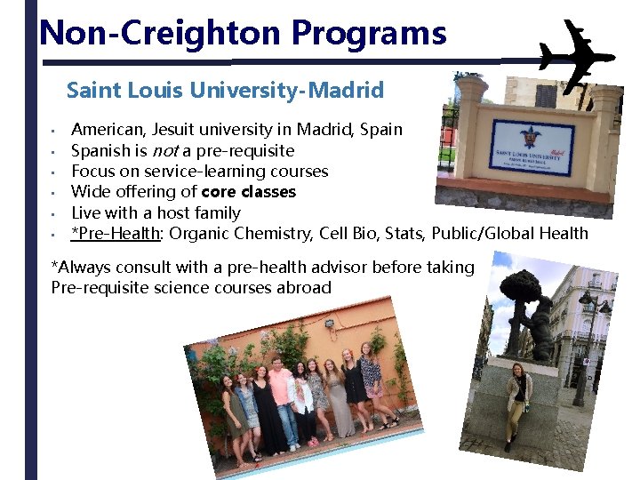 Non-Creighton Programs Saint Louis University-Madrid • • • American, Jesuit university in Madrid, Spain