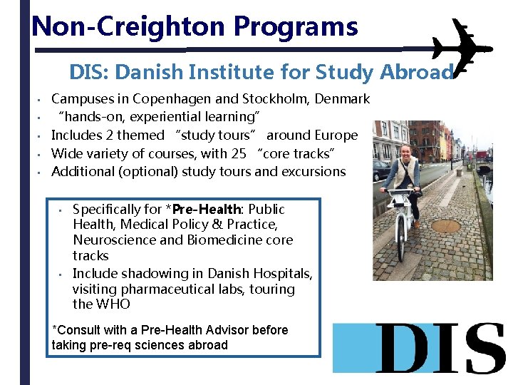 Non-Creighton Programs DIS: Danish Institute for Study Abroad • • • Campuses in Copenhagen