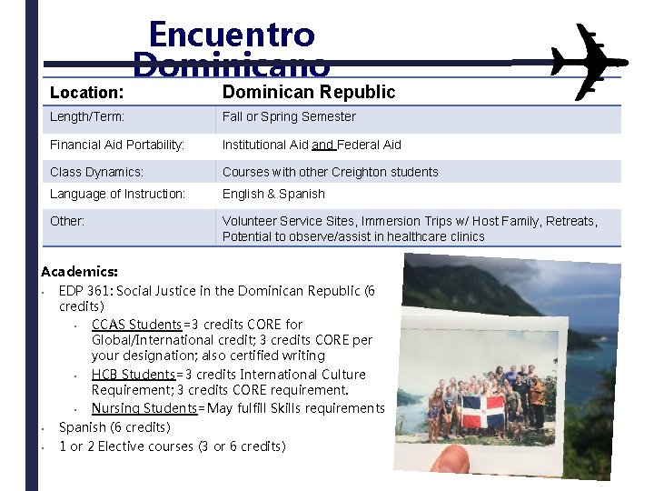 Location: Encuentro Dominican Republic Length/Term: Fall or Spring Semester Financial Aid Portability: Institutional Aid