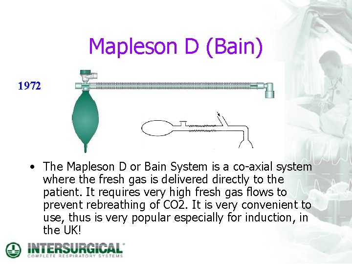 Mapleson D (Bain) 1972 • The Mapleson D or Bain System is a co-axial