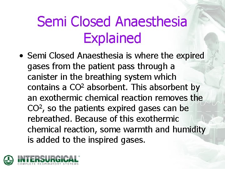 Semi Closed Anaesthesia Explained • Semi Closed Anaesthesia is where the expired gases from