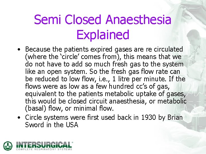 Semi Closed Anaesthesia Explained • Because the patients expired gases are re circulated (where