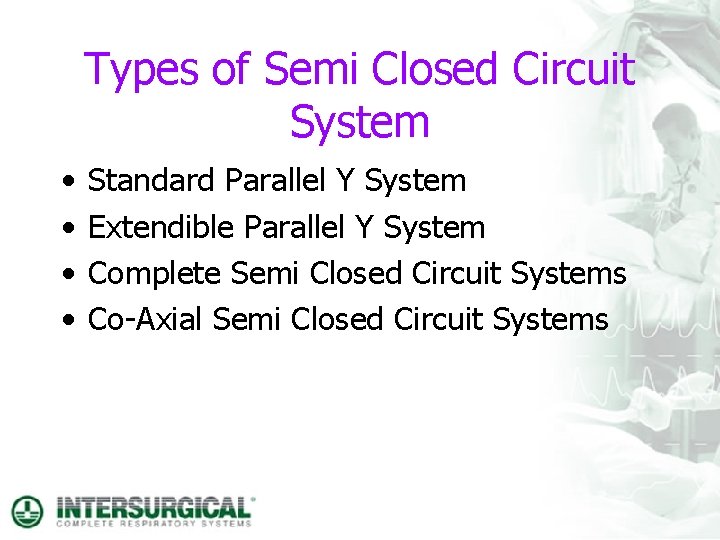 Types of Semi Closed Circuit System • • Standard Parallel Y System Extendible Parallel