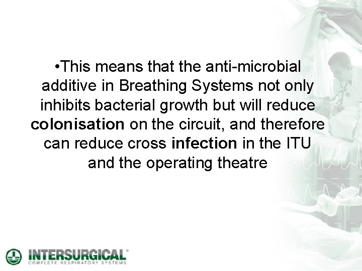  • This means that the anti-microbial additive in Breathing Systems not only inhibits