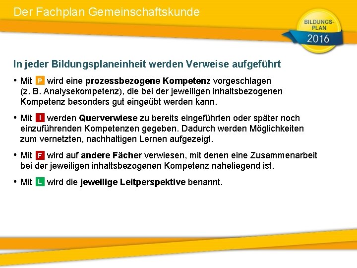 Der Fachplan Gemeinschaftskunde In jeder Bildungsplaneinheit werden Verweise aufgeführt • Mit P • Mit