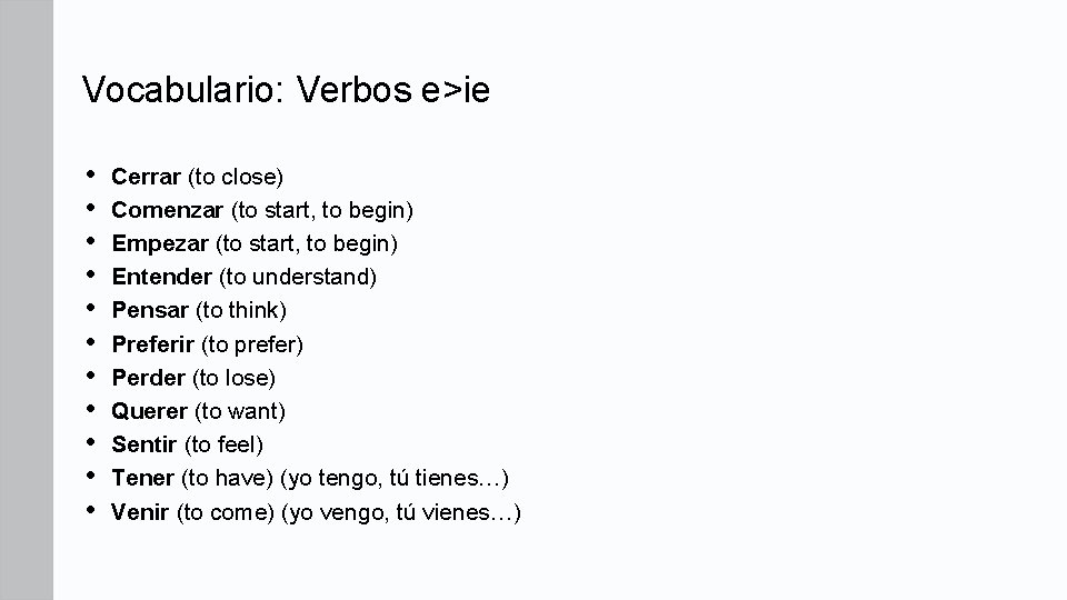 Vocabulario: Verbos e>ie • • • Cerrar (to close) Comenzar (to start, to begin)