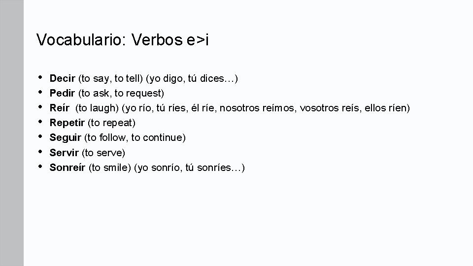 Vocabulario: Verbos e>i • • Decir (to say, to tell) (yo digo, tú dices…)