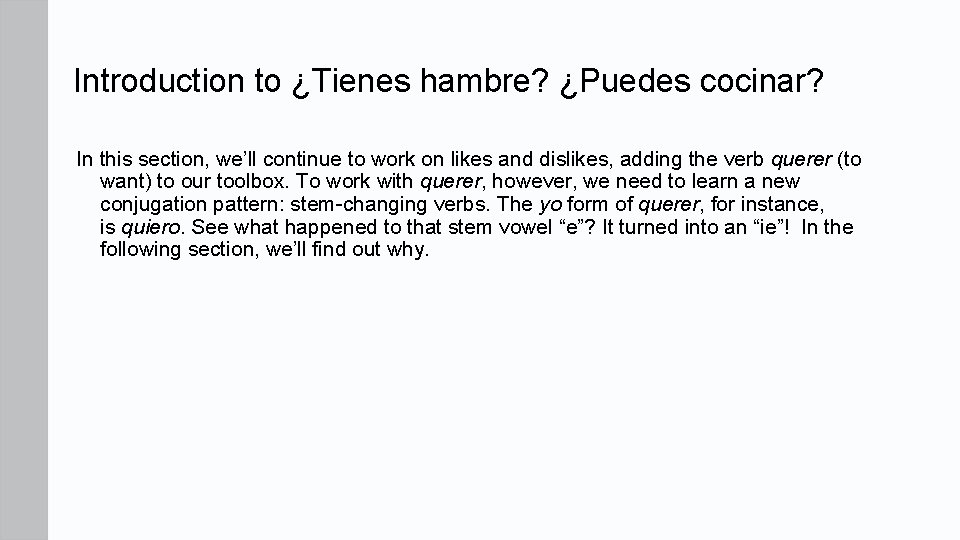 Introduction to ¿Tienes hambre? ¿Puedes cocinar? In this section, we’ll continue to work on