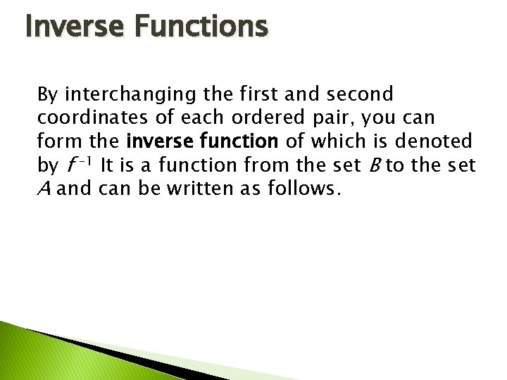 Inverse Functions By interchanging the first and second coordinates of each ordered pair, you