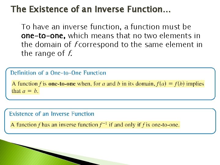 The Existence of an Inverse Function… To have an inverse function, a function must