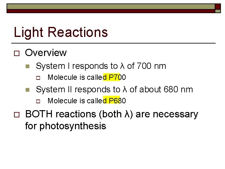 Light Reactions o Overview n System I responds to λ of 700 nm o