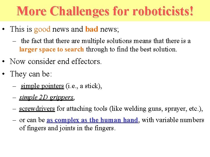 More Challenges for roboticists! • This is good news and bad news; – the