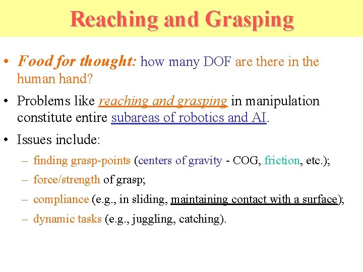 Reaching and Grasping • Food for thought: how many DOF are there in the