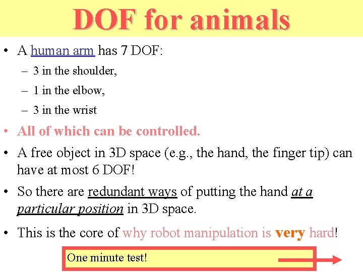 DOF for animals • A human arm has 7 DOF: – 3 in the