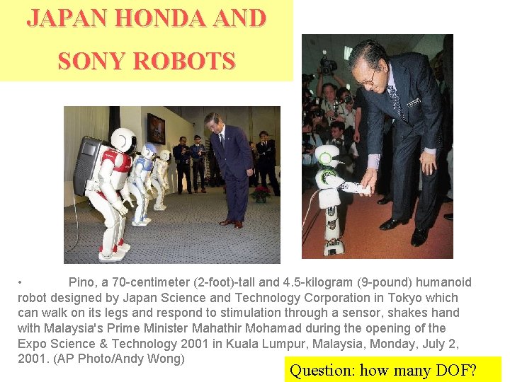 JAPAN HONDA AND SONY ROBOTS • Pino, a 70 -centimeter (2 -foot)-tall and 4.