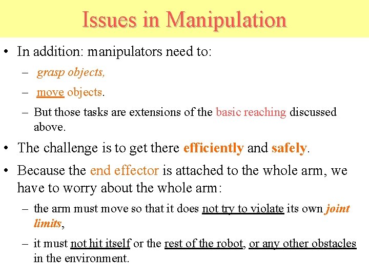 Issues in Manipulation • In addition: manipulators need to: – grasp objects, – move