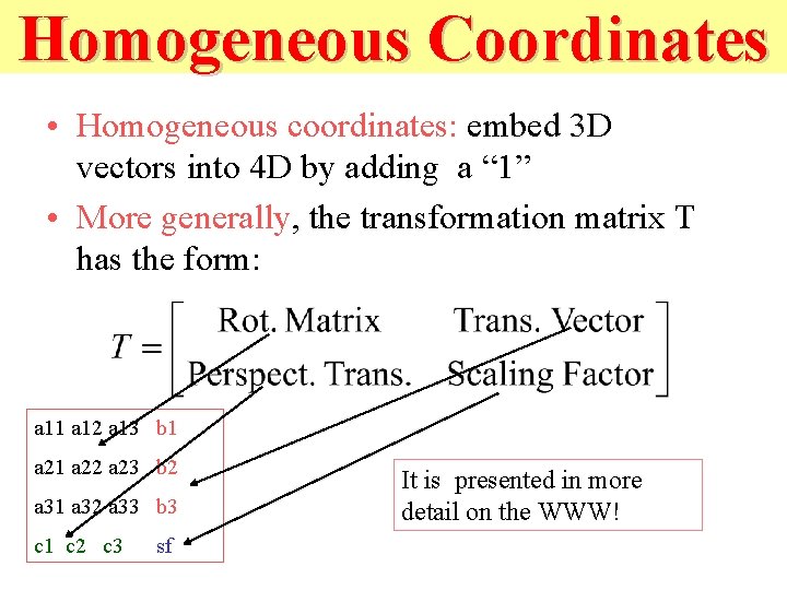 Homogeneous Coordinates • Homogeneous coordinates: embed 3 D vectors into 4 D by adding
