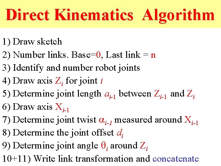 Direct Kinematics Algorithm 1) Draw sketch 2) Number links. Base=0, Last link = n