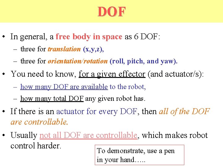 DOF • In general, a free body in space as 6 DOF: – three