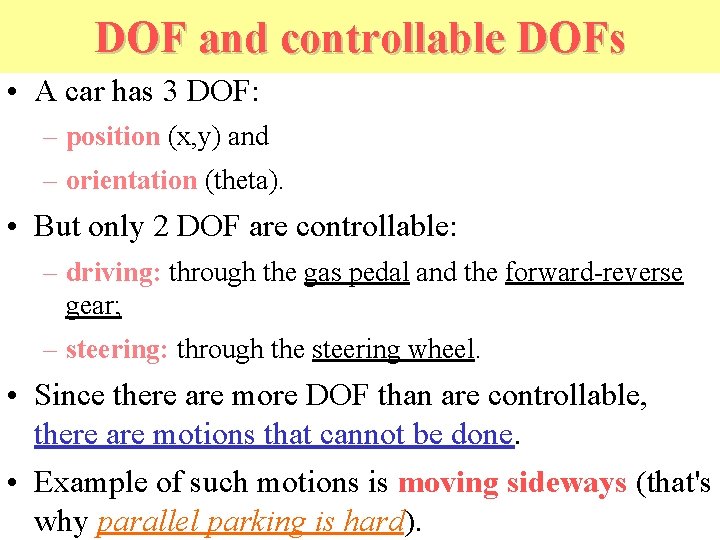 DOF and controllable DOFs • A car has 3 DOF: – position (x, y)