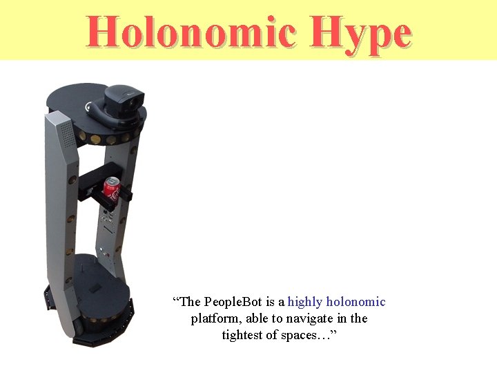 Holonomic hype Holonomic Hype “The People. Bot is a highly holonomic platform, able to