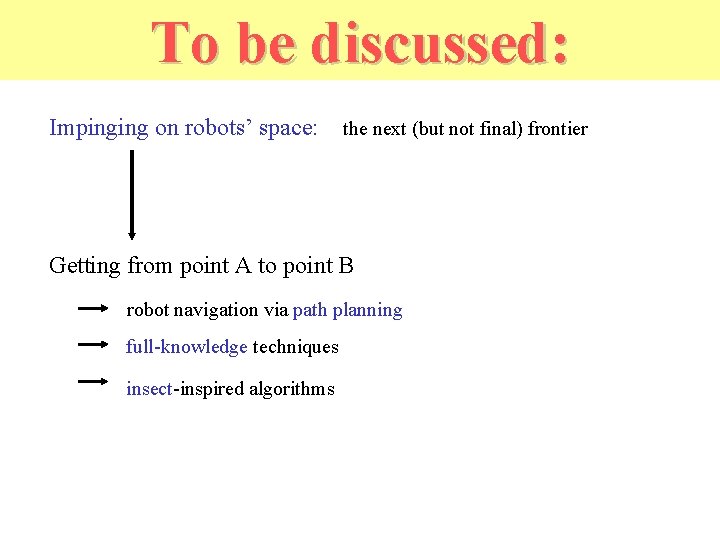 To be discussed: Impinging on robots’ space: the next (but not final) frontier Getting