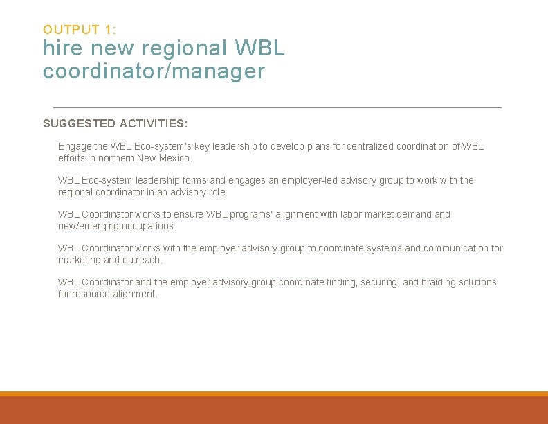 OUTPUT 1: hire new regional WBL coordinator/manager SUGGESTED ACTIVITIES: Engage the WBL Eco-system’s key