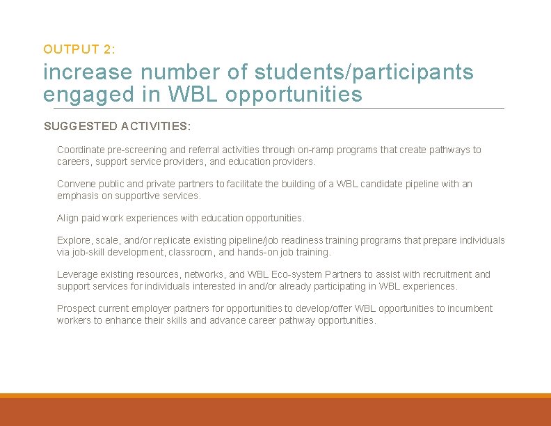 OUTPUT 2: increase number of students/participants engaged in WBL opportunities SUGGESTED ACTIVITIES: Coordinate pre-screening