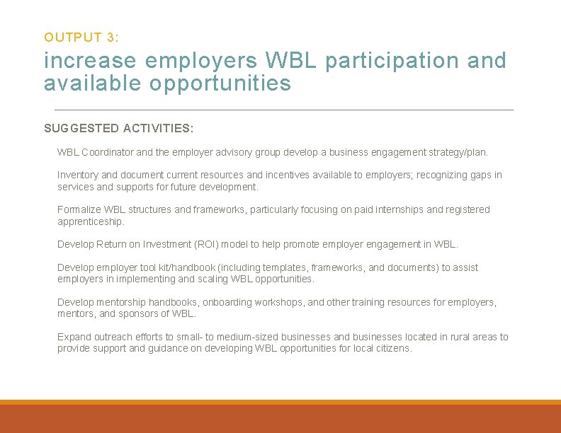 OUTPUT 3: increase employers WBL participation and available opportunities SUGGESTED ACTIVITIES: WBL Coordinator and