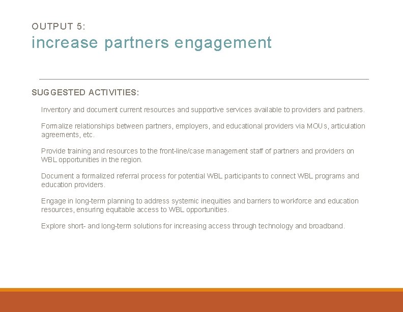 OUTPUT 5: increase partners engagement SUGGESTED ACTIVITIES: Inventory and document current resources and supportive