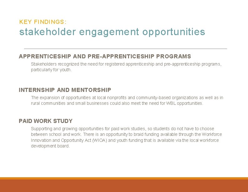 KEY FINDINGS: stakeholder engagement opportunities APPRENTICESHIP AND PRE-APPRENTICESHIP PROGRAMS Stakeholders recognized the need for