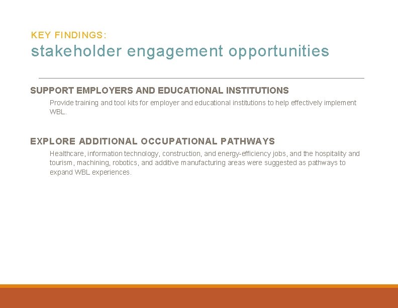 KEY FINDINGS: stakeholder engagement opportunities SUPPORT EMPLOYERS AND EDUCATIONAL INSTITUTIONS Provide training and tool