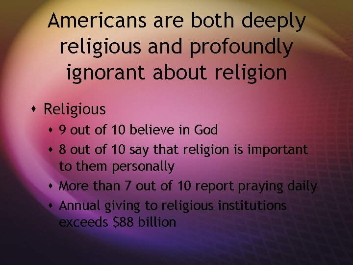 Americans are both deeply religious and profoundly ignorant about religion s Religious s 9