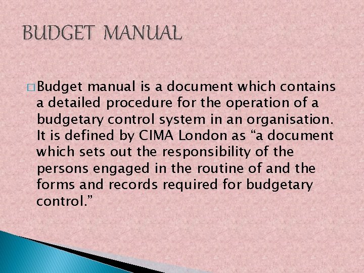 BUDGET MANUAL � Budget manual is a document which contains a detailed procedure for