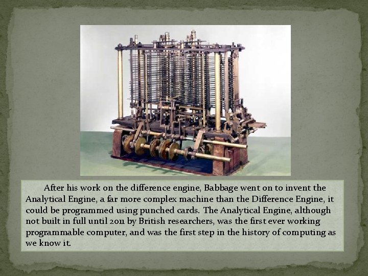 After his work on the difference engine, Babbage went on to invent the Analytical