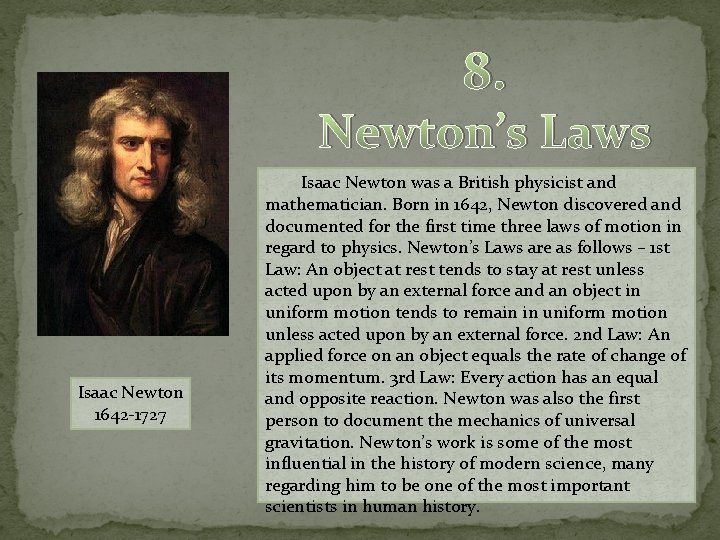 8. Newton’s Laws Isaac Newton 1642 -1727 Isaac Newton was a British physicist and